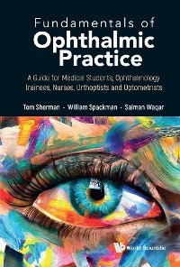 FUNDAMENTALS OF OPHTHALMIC PRACTICE - Tom Sherman, William Spackman, Salman Waqar