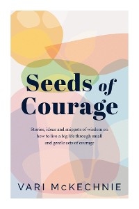 Seeds of Courage - Vari McKechnie