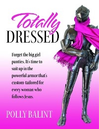 Totally Dressed - Polly Balint
