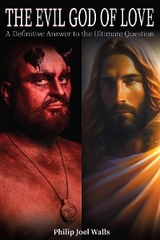 The Evil God of Love - Philip Joel Walls