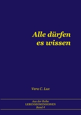Alle d&uuml;rfen es wissen - Vera C. Lux