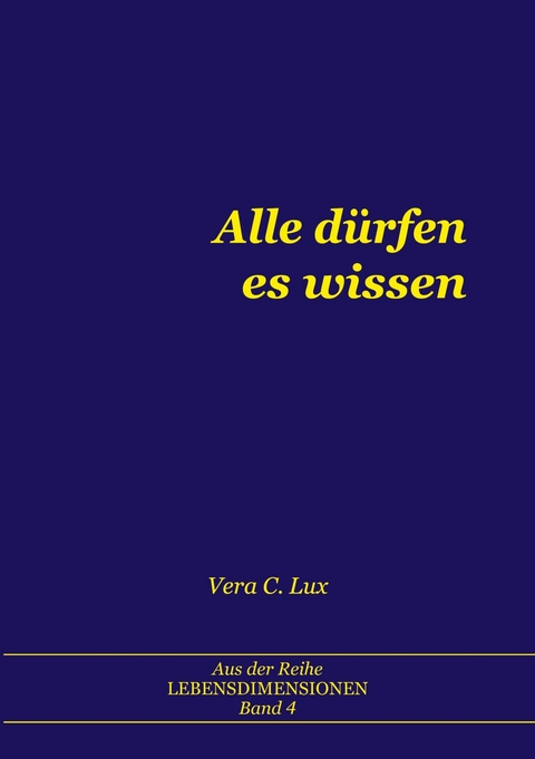 Alle d&uuml;rfen es wissen - Vera C. Lux