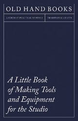 A Little Book of Making Tools and Equipment for the Studio -  ANON