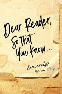 Dear Reader, So That You Know... - Michele Stalls