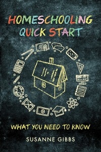 Homeschooling Quick Start - Susanne Gibbs