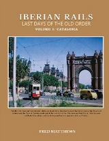 Iberian Rails Last Days Of The Old Order - Fred Matthews