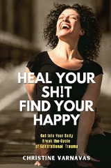 Heal Your Sh!t Find Your Happy - Christine Varnavas
