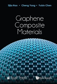 GRAPHENE COMPOSITE MATERIALS - Sijia Hao, Cheng Yang, Yubin Chen