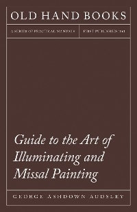 Guide to the Art of Illuminating and Missal Painting