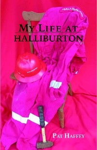 My Life at Halliburton - Pat Haffey