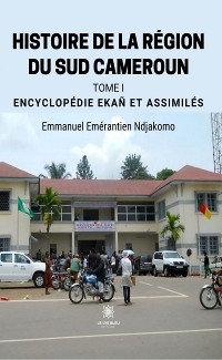 Histoire de la région du Sud Cameroun - Tome 1