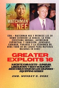 Mayores hazañas - 16  Con - Watchman Nee y Witness Lee en Cómo estudiar la Biblia; la vida..