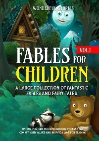 Fables for Children  A large collection of fantastic fables and fairy tales. (Vol.1)