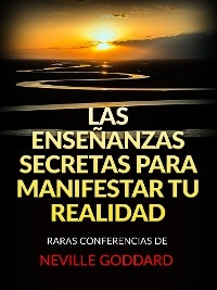 Las Enseñanzas Secretas para Manifestar tu Realidad (Traducido)