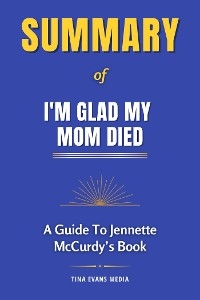 Summary of I'm Glad My Mom Died - Tina Evans