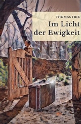 Im Licht der Ewigkeit - Thomas Frie