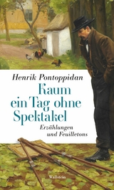 Kaum ein Tag ohne Spektakel -  Henrik Pontoppidan