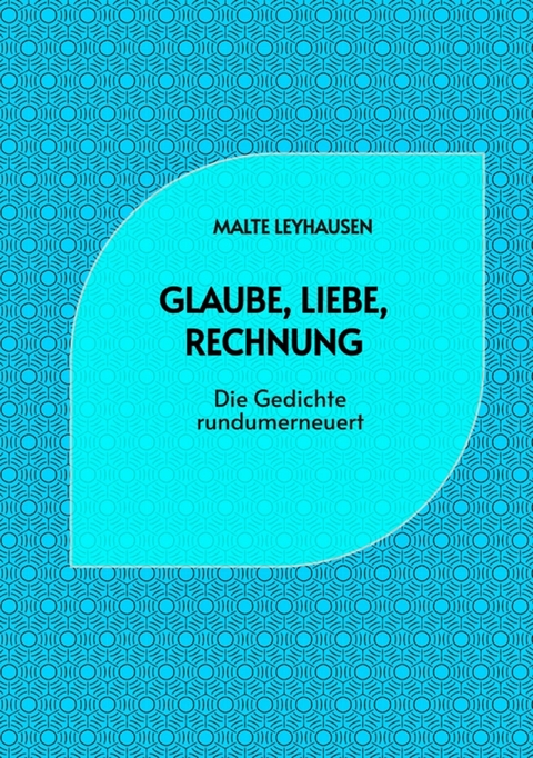 Glaube, Liebe, Rechnung -  Malte Leyhausen