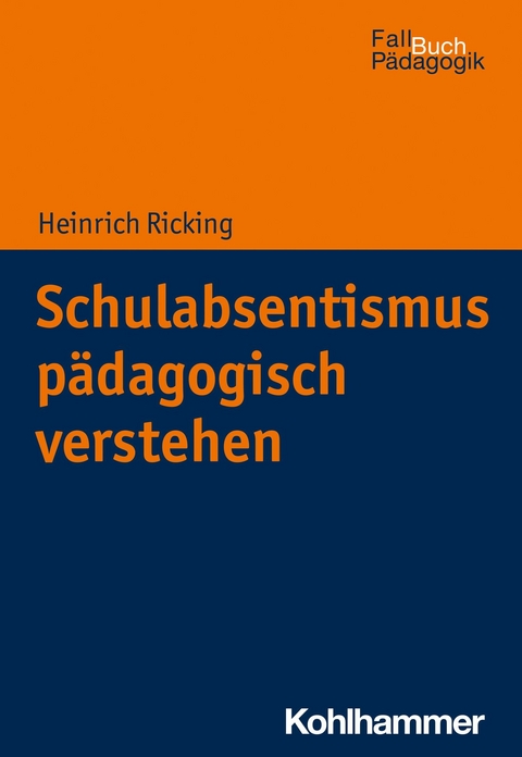 Schulabsentismus p&auml;dagogisch verstehen - Heinrich Ricking