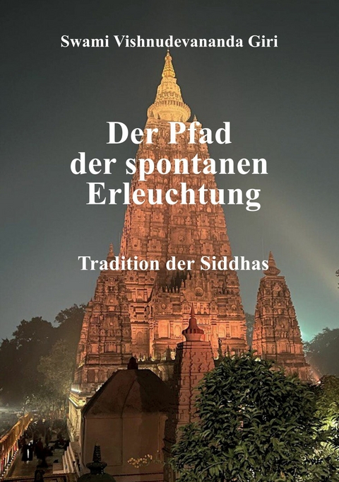 Der Pfad der spontanen Erleuchtung -  Swami Vishnudevananda Giri