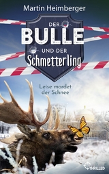 Der Bulle und der Schmetterling - Leise mordet der Schnee - Martin Heimberger