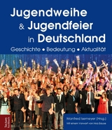 Jugendweihe und Jugendfeier in Deutschland - Horst Groschoppp, Daniel Pilgrim, Peter Adloff