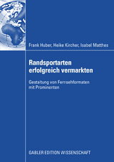 Randsportarten erfolgreich vermarkten - Frank Huber, Heike Kircher, Isabel Matthes