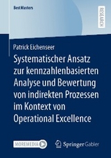 Systematischer Ansatz zur kennzahlenbasierten Analyse und Bewertung von indirekten Prozessen im Kontext von Operational Excellence - Patrick Eichenseer