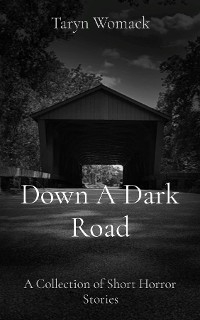 Down A Dark Road - Taryn Womack