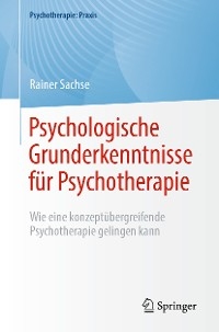 Psychologische Grunderkenntnisse f&uuml;r Psychotherapie - Rainer Sachse