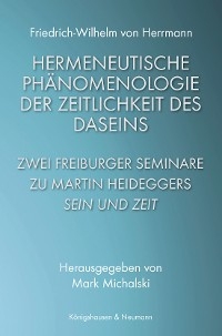 Hermeneutische Ph&auml;nomenologie der Zeitlichkeit des Daseins - Friedrich-Wilhelm von Herrmann