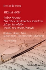 Thomas Mann. Doktor Faustus Das Leben des deutschen Tonsetzers Adrian Leverk&uuml;hn erz&auml;hlt von einem Freunde - Eberhard Stromberg