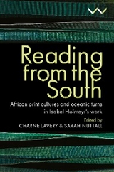 Reading from the South - Charne Lavery, Sarah Nuttall, Sunil Amrith, Gabeba Baderoon, Karin Barber, Rimli Bhattacharya, Antoinette Burton, Pumla Dineo Gqola, Carolyn Hamilton, Khwezi Mkhize, Danai S Mupotsa, James Ogude, Christopher EW Ouma, Ranka Primorac, Madhumita Lahiri, Meg Samuelson, Lakshmi Subramanian