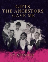 Gifts the Ancestors Gave Me - S.Y. Stander