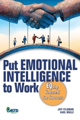 Put Emotional Intelligence to Work - Jeff Feldman, Karl Mulle