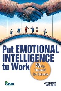 Put Emotional Intelligence to Work - Jeff Feldman, Karl Mulle