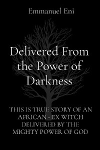 Delivered From the Power of Darkness -  Emmanuel Eni