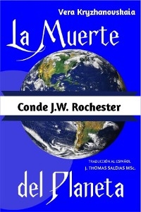 La Muerte del Planeta - Vera Kryzhanovskaia, Por el Esp&iacute;ritu Conde J.W. Rochester