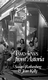 Two Jews from Astoria - Susan Gluck Rothenberg, Jean Kelly