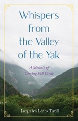Whispers from the Valley of the Yak -  Jacquelyn Lenox Tuxill