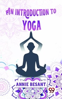 Introduction To Yoga -  Annie Besant