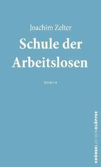 Schule der Arbeitslosen - Joachim Zelter