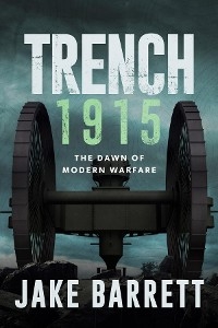 Trench 1915 -  Jake Barrett