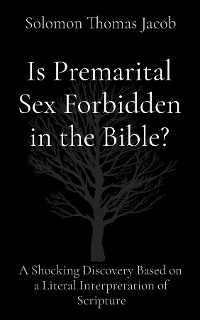 Is Premarital Sex Forbidden in the Bible? - Solomon Thomas Jacob