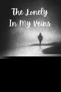 The Lonely In My Veins