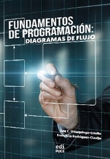 Fundamentos de Programación: Diagramas de flujo - Ana C. Umaquinga-Criollo, Francisco Rodriguez-Clavijo