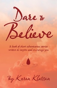 Dare to Believe - Karen Klassen
