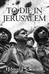 TO DIE IN JERUSALEM - Howard Schwach
