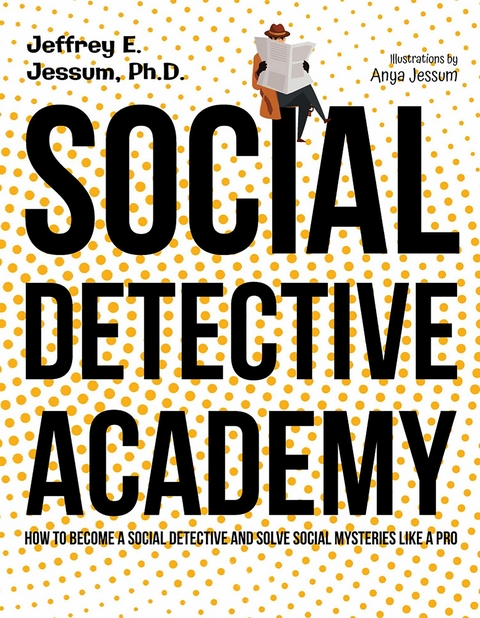 Social Detective Academy -  Jeffrey E. Jessum