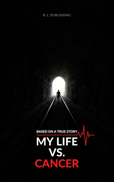 MY LIFE VS. CANCER | Based on a true story - B. L. Publishing